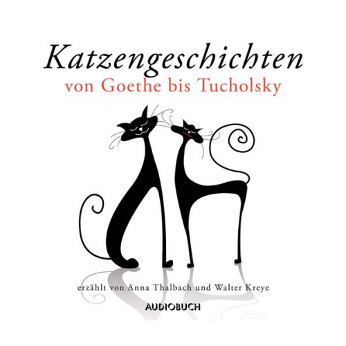 Friedrich Rückert Kurt Tucholsky Gustav Schwab Chris Conradi Joachim Ringelnatz - Katzengeschichten von Goethe bis Tucholsky