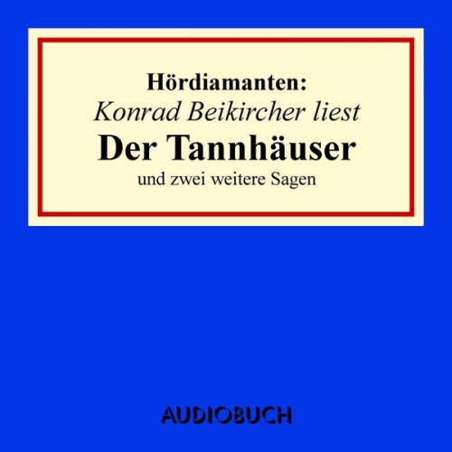 Jacob Grimm Wilhelm Grimm U. a. - Konrad Beikircher liest "Der Tannhäuser" und zwei weitere Sagen