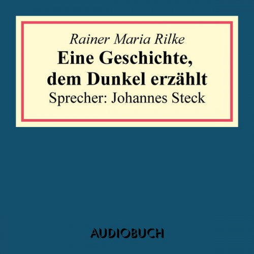 Rainer Maria Rilke - Eine Geschichte, dem Dunkel erzählt (aus: Geschichten vom lieben Gott)