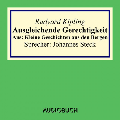 Rudyard Kipling - Ausgleichende Gerechtigkeit. Aus: Kleine Geschichten aus den Bergen