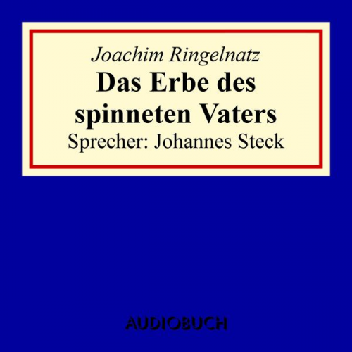 Joachim Ringelnatz - Das Erbe des spinneten Vaters