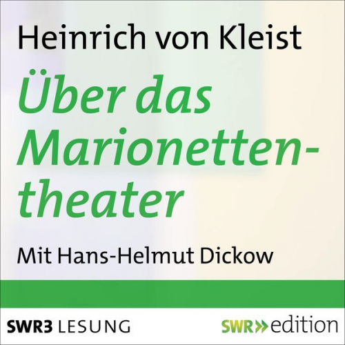 Heinrich Kleist - Über das Marionettentheater und andere Prosa