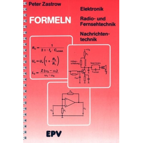 Peter Zastrow - Formeln der Elektronik, der Radio- und Fernsehtechnik, der Nachrichtentechnik