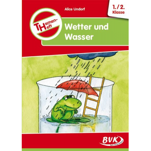 Alice Undorf - Themenheft Wetter und Wasser. 1./2. Klasse. Kopiervorlagen. Grundschule und Förderschule