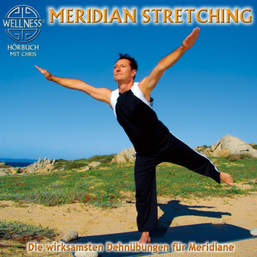 Chris - Meridian Stretching - Die wirksamsten Dehnübungen für Meridiane