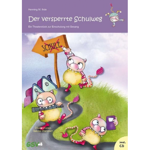 Henning M. Ihde - Der versperrte Schulweg - Ein Theaterstück zur Einschulung mit Gesang (inkl. Musik-CD) - Neuauflage