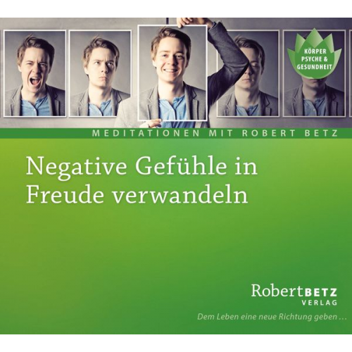 Robert Betz - Negative Gefühle in Freude verwandeln