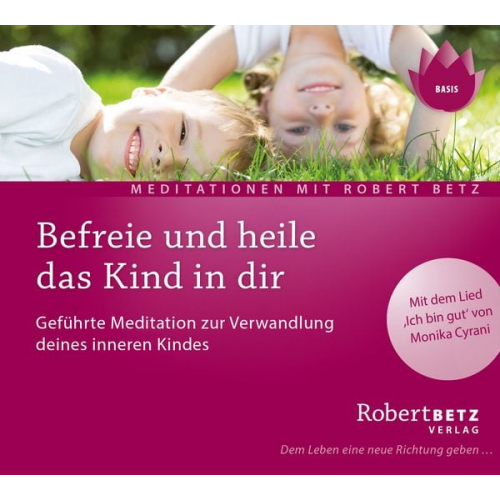 Robert Betz - Befreie und heile das Kind in dir