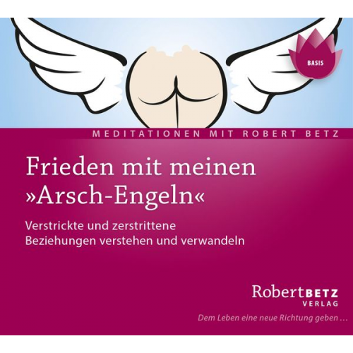 Robert Betz - Frieden mit meinen "Arsch-Engeln"