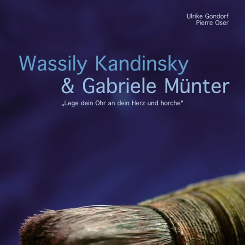 Pierre Oser - Wassily Kandinsky & Gabriele Münter - "Lege dein Ohr an dein Herz und horche"