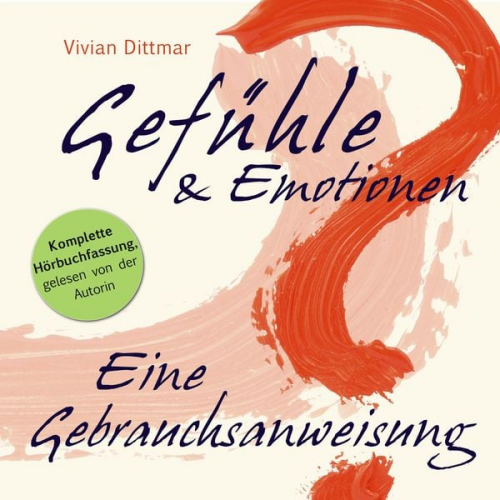 Vivian Dittmar - Gefühle & Emotionen - Eine Gebrauchsanweisung