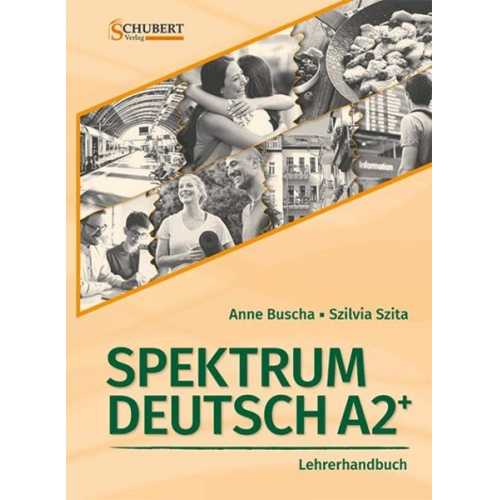 Anne Buscha Szilvia Szita - Spektrum Deutsch A2+: Lehrerhandbuch