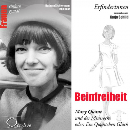 Barbara Sichtermann Ingo Rose - Beinfreiheit - Mary Quant und der Minirock oder ein Quäntchen Glück