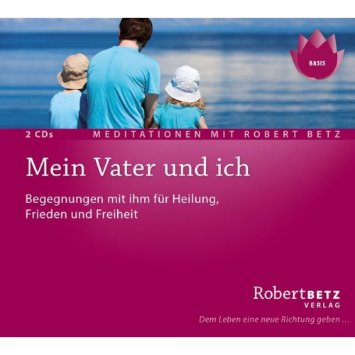 Robert Betz - Mein Vater und ich - Meditations-Doppel-CD