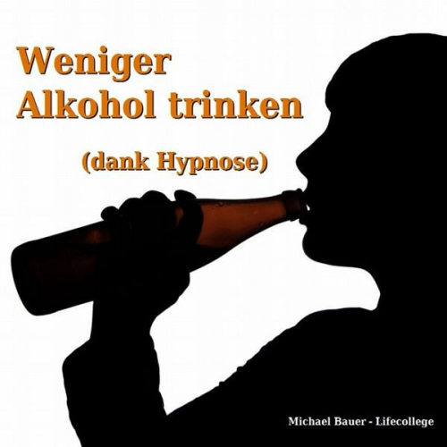 Michael Bauer - Weniger Alkohol trinken (dank Hypnose)