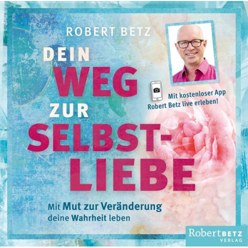 Robert Betz - Dein Weg zur Selbstliebe - Hörbuch