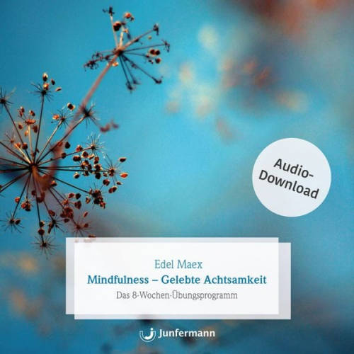 Edel Maex - Mindfulness - Gelebte Achtsamkeit