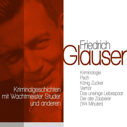 Friedrich Glauser - Klassische Kriminalgeschichten mit Wachtmeister Studer und anderen