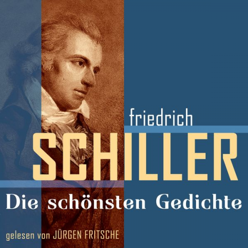 Friedrich Schiller - Friedrich von Schiller: Die schönsten Gedichte