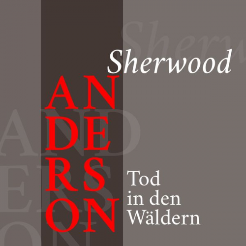 Sherwood Anderson - Sherwood Anderson – Tod in den Wäldern