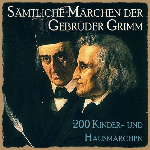 Gebrüder Grimm - Sämtliche Märchen der Gebrüder Grimm