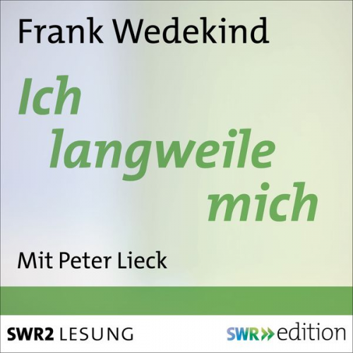 Frank Wedekind - Ich langweile mich