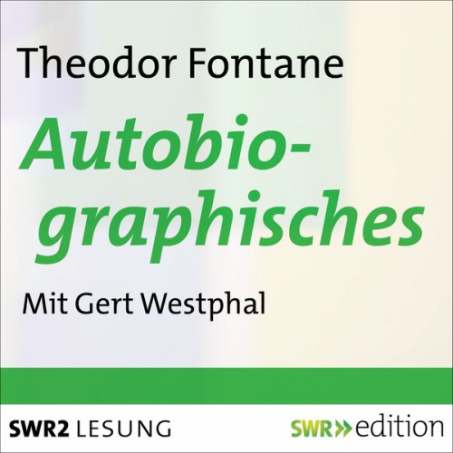 Theodor Fontane - Autobiographisches von Theodor Fontane