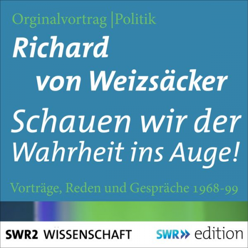 Richard Weizsäcker - Schauen wir der Wahrheit ins Auge!