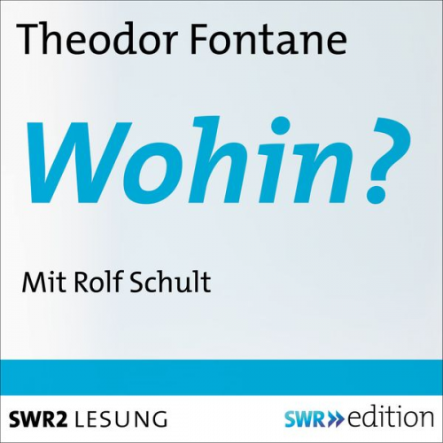 Theodor Fontane - Wohin?