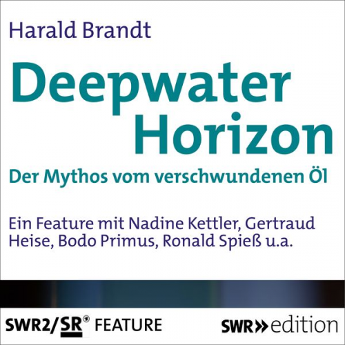 Harald Brandt - Deepwater Horizon - Der Mythos vom versunkenen Öl