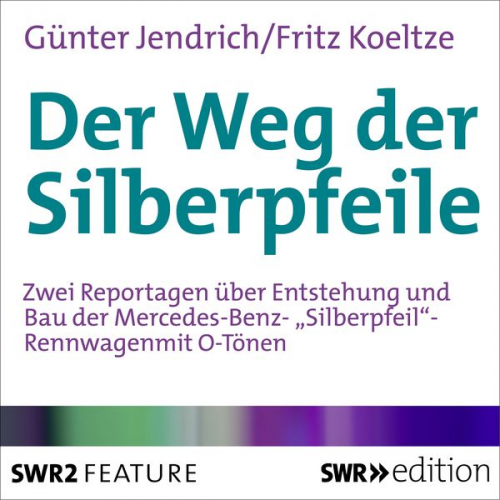 Günter Jendrich Fritz Koeltze - Der Weg der Silberpfeile