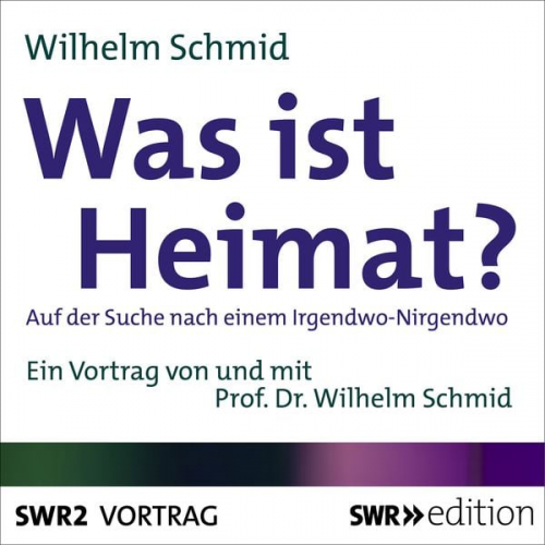 Wilhelm Schmid - Was ist Heimat?