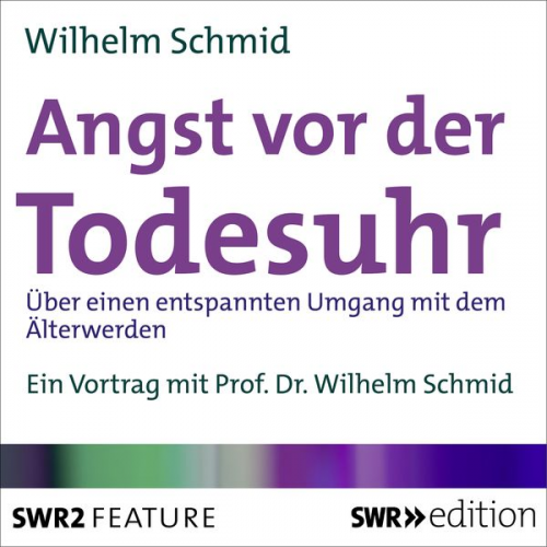 Wilhelm Schmid - Angst vor der Todesuhr