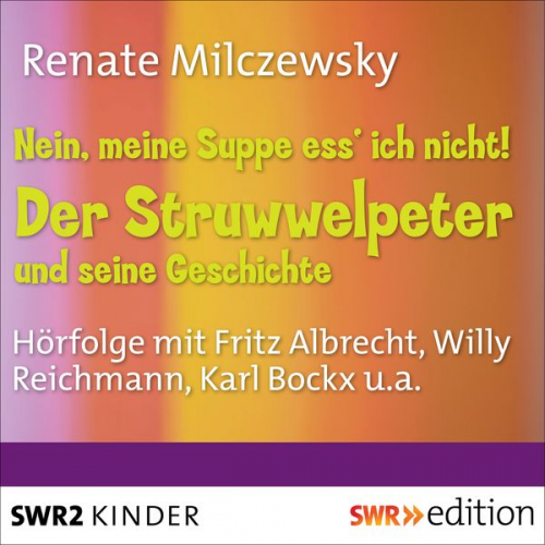 Renate Milczewsky - Nein, meine Suppe ess' ich nicht! Der Struwwelpeter und seine Geschichte