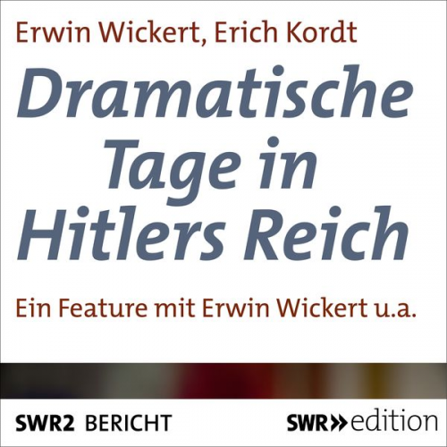 Erwin Wickert Erich Kordt - Dramatische Tage in Hitlers Reich