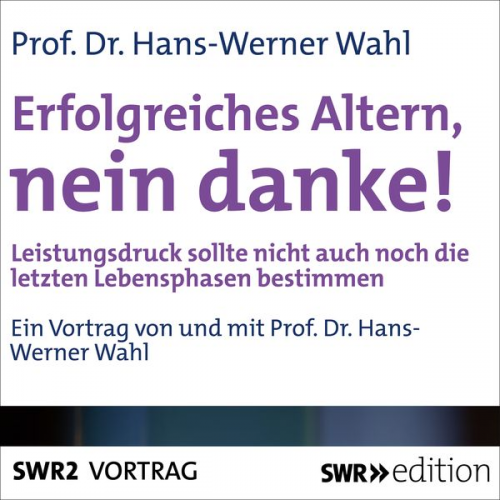 Hans-Werner Wahl - Erfolgreiches Altern, nein danke!