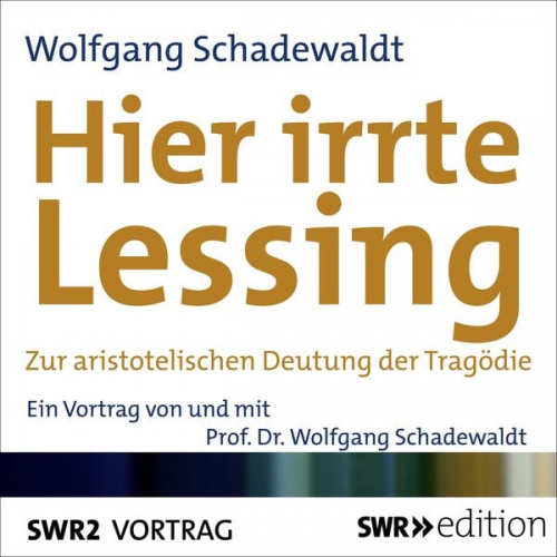 Wolfgang Schadewaldt - Hier irrte Lessing