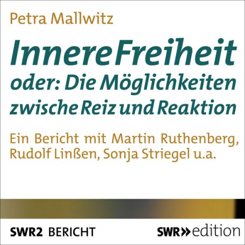 Petra Mallwitz - Innere Freiheit oder: Die Möglichkeit zwischen Reiz und Reaktion