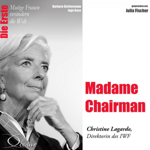 Barbara Sichtermann Ingo Rose - Madame Chairman - Die IWF-Direktorin Christine Lagarde