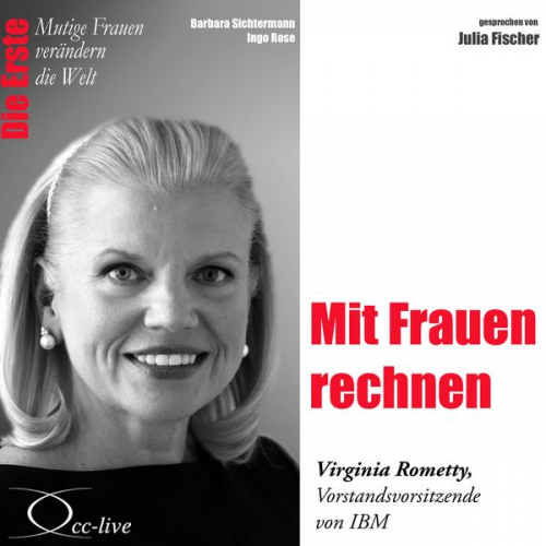 Barbara Sichtermann Ingo Rose - Mit Frauen rechnen - Die IBM-Konzernchefin Virginia Rometty