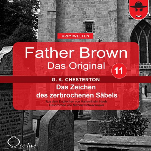 Gilbert Keith Chesterton Hanswilhelm Haefs - Father Brown 11 - Das Zeichen des zerbrochenen Säbels (Das Original)