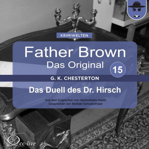 Gilbert Keith Chesterton Hanswilhelm Haefs - Father Brown 15 - Das Duell des Dr. Hirsch (Das Original)