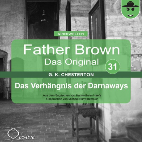 Gilbert Keith Chesterton Hanswilhelm Haefs - Father Brown 31 - Das Verhängnis der Darnaways (Das Original)