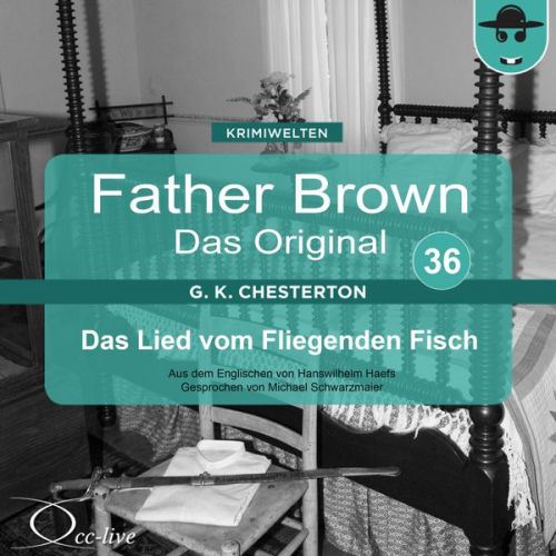 Hanswilhelm Haefs Gilbert Keith Chesterton - Father Brown 36 - Das Lied vom Fliegenden Fisch (Das Original)