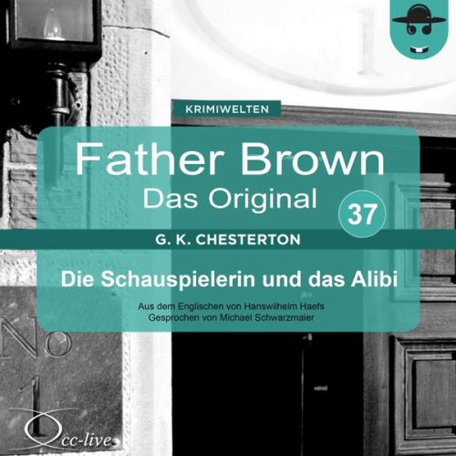 Gilbert Keith Chesterton Hanswilhelm Haefs - Father Brown 37 - Die Schauspielerin und das Alibi (Das Original)