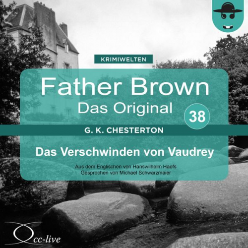 Gilbert Keith Chesterton Hanswilhelm Haefs - Father Brown 38 - Das Verschwinden von Vaudrey (Das Original)