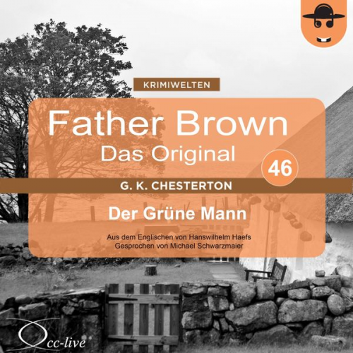 Gilbert Keith Chesterton Hanswilhelm Haefs - Father Brown 46 - Der Grüne Mann (Das Original)