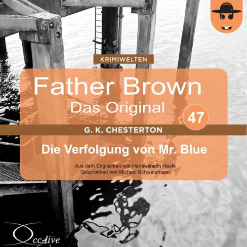 Hanswilhelm Haefs Gilbert Keith Chesterton - Father Brown 47 - Die Verfolgung von Mr. Blue (Das Original)