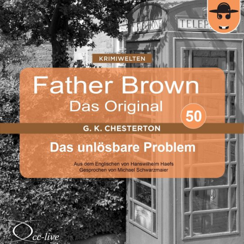 Gilbert Keith Chesterton Hanswilhelm Haefs - Father Brown 50 - Das unlösbare Problem (Das Original)