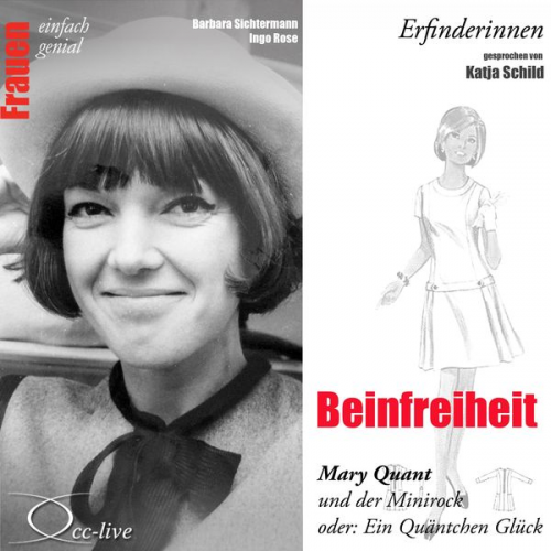 Barbara Sichtermann Ingo Rose - Erfinderinnen - Beinfreiheit (Mary Quant und der Minirock oder: Ein Quäntchen Glück)